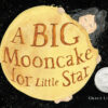 A Big Mooncake for Little Star (Caldecott Honor Book)