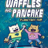 Waffles and Pancake: Planetary-YUM