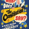 What Does the Constitution Say?: A Kid's Guide to How Our Democracy Works